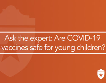Ask the expert: Are COVID-19 vaccines safe for young children?