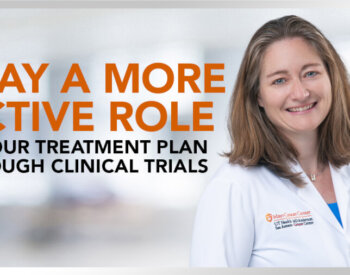 Play A More Active Role in Your Treatment Plan Through Clinical Trials