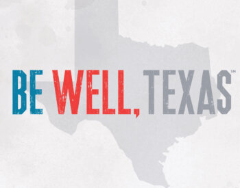 Be Well, Texas words in blue and red with Texas state image in background.
